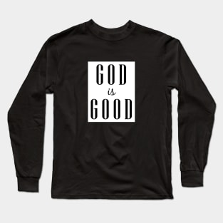 God is Good Long Sleeve T-Shirt